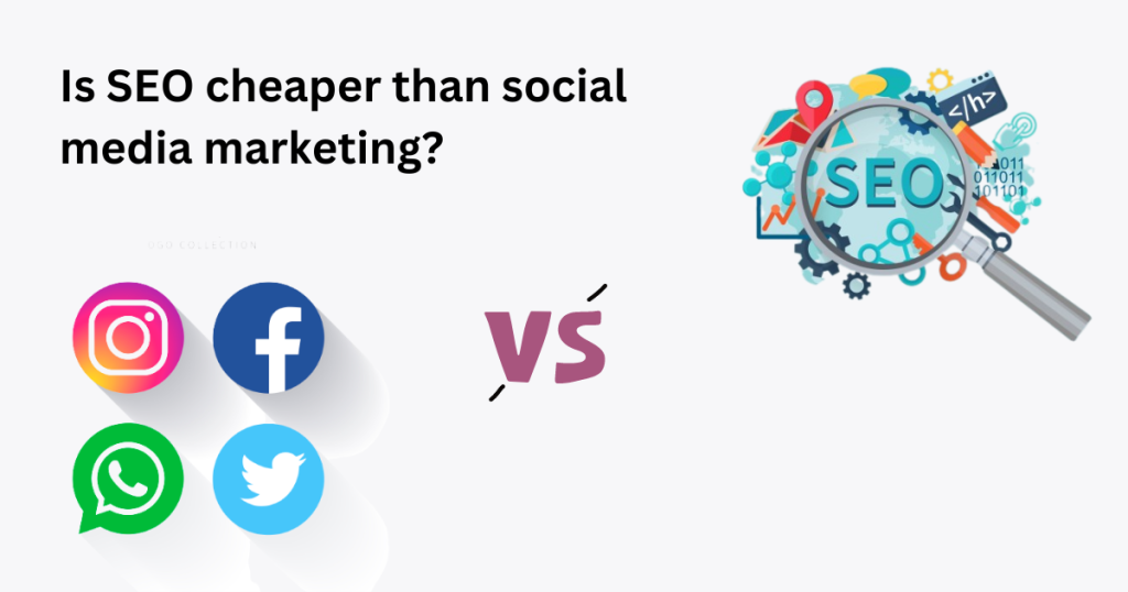 Is SEO cheaper than social media marketing