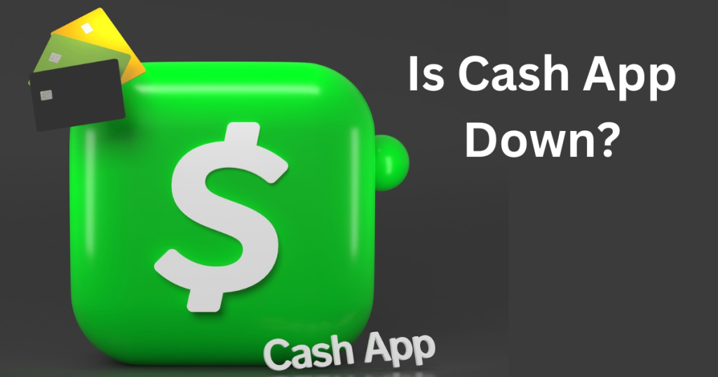 Is Cash App Down?
